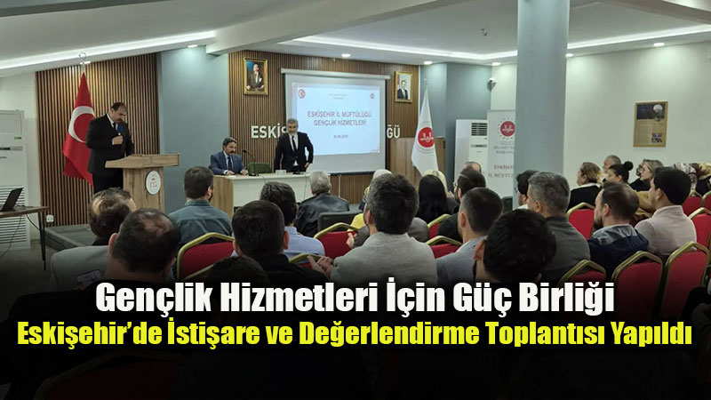 Diyanet Gen�lik Merkezi�nde Gen�lik Hizmetleri ve Yeni D�nem Planlamalar� Ele Al�nd�