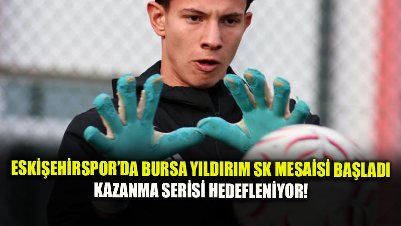 Eski�ehirspor�da Bursa Y�ld�r�m SK Mesaisi Ba�lad�: K�rm�z�-Siyahl�larda Hedef Seri Yakalamak!