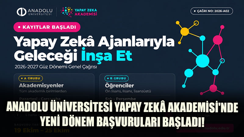 Anadolu �niversitesi Yapay Zek� Akademisi�nde Yeni D�nem: "Yapay Zek� Ajanlar�yla Gelece�i �n�a Et!"