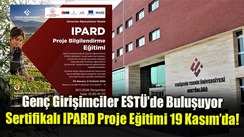 EST� Ev Sahipli�inde �niversitelilere IPARD Proje Bilgilendirme E�itimi D�zenlenecek!
