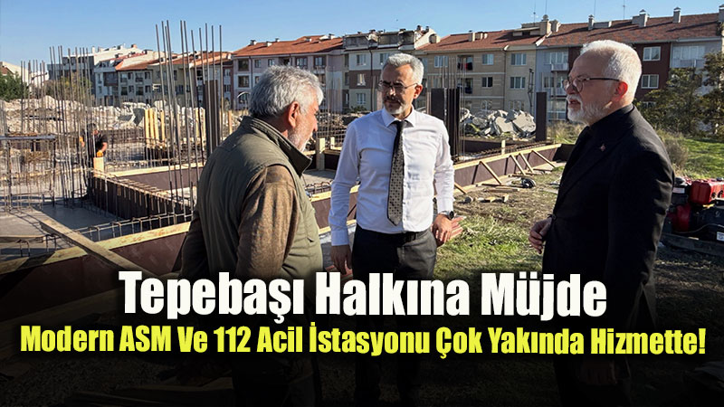 Tepeba���na Dev Sa�l�k Yat�r�m�: Kumlubel ASM Ve 112 �stasyonu �n�aat�nda �nceleme!