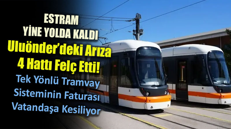 Eski�ehir�de Estram Yine Yolda Kald�: 4 Hat Durdu, Kronik Tasar�m Sorunlar� Yeniden G�ndemde!