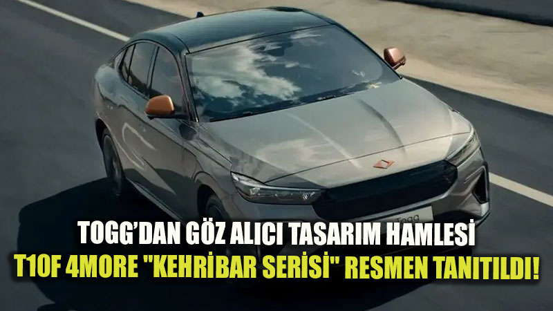 Togg�dan G�z Al�c� Tasar�m Hamlesi: T10F 4More Kehribar Serisi Tan�t�ld�!
