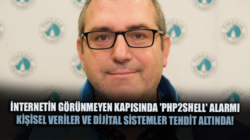 �nternetin G�r�nmeyen Kap�s�nda ’PHP2Shell’ Alar�m�: Milyonlarca Web Sitesi Ve Ki�isel Veri Risk Alt�nda!