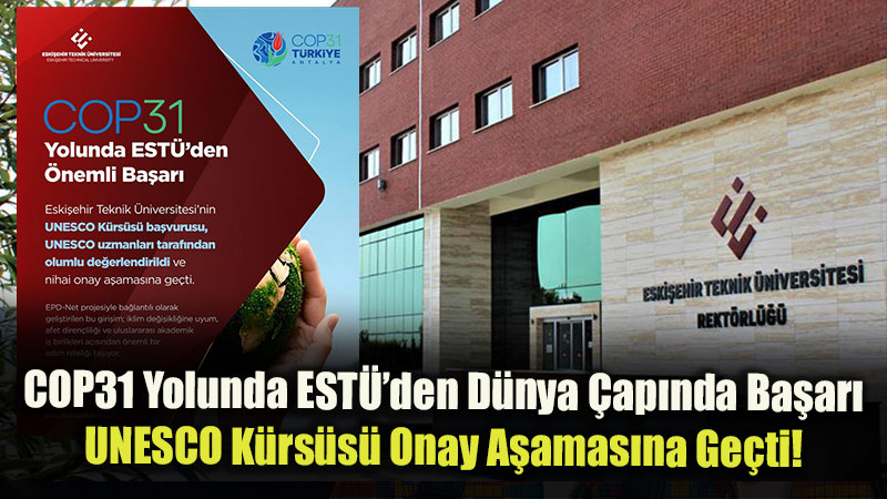 COP31 Yolunda ESTܒden D�nya �ap�nda Ba�ar�: UNESCO K�rs�s� Onay A�amas�na Ge�ti!