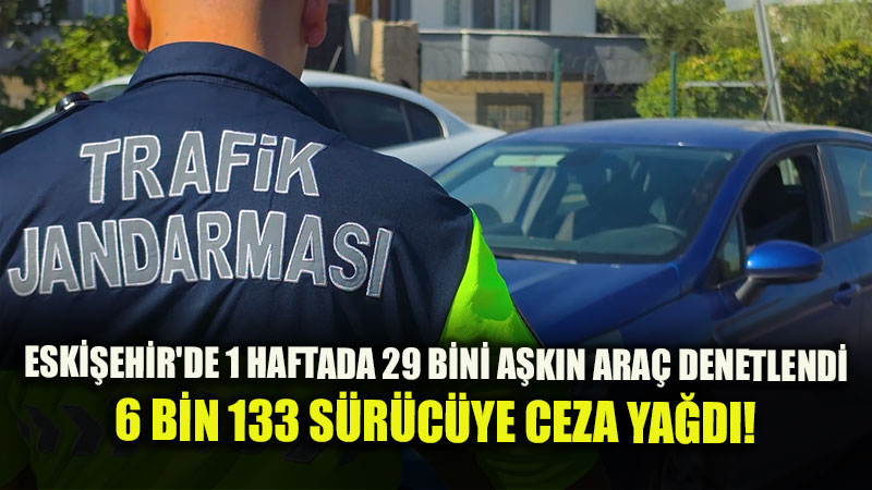 Eski�ehir Trafi�inde S�k� Denetim: 1 Haftada 29 Bini A�k�n Ara� Kontrol Edildi!