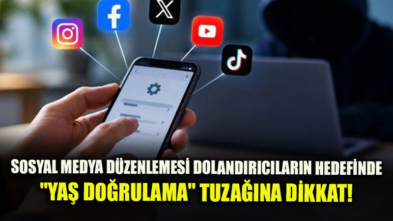 1 Kas�m Sosyal Medya D�zenlemesi �ncesi Dev Tehlike: Doland�r�c�lar Ya� Do�rulama Tuza��yla Sahada!