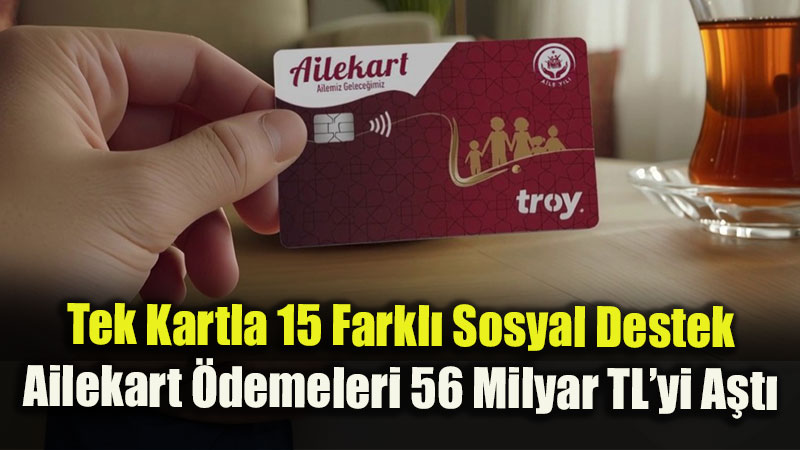 Bakanl�k A��klad�: Ailekart �le Hak Sahiplerine 56 Milyar Liradan Fazla Dev Kaynak!