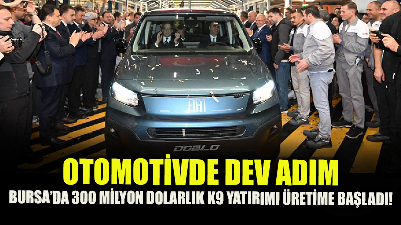 Otomotivde Dev Ad�m: TOFAޒtan Bursa�ya 300 Milyon Dolarl�k K9 Yat�r�m�!