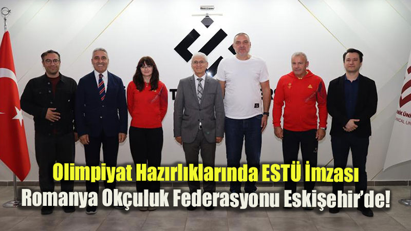 Romanya Ok�uluk Federasyonu Heyetinden Eski�ehir Teknik �niversitesine Ziyaret