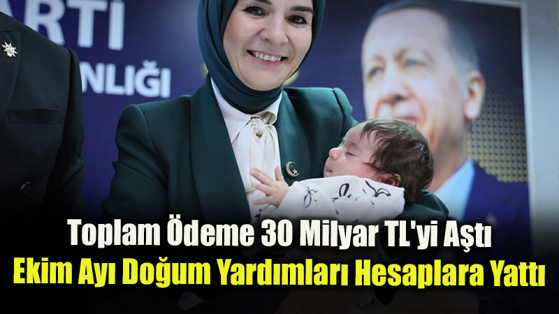 Ekim Ay� Do�um Yard�m� �demeleri Annelerin Hesaplar�na Yat�r�ld�!