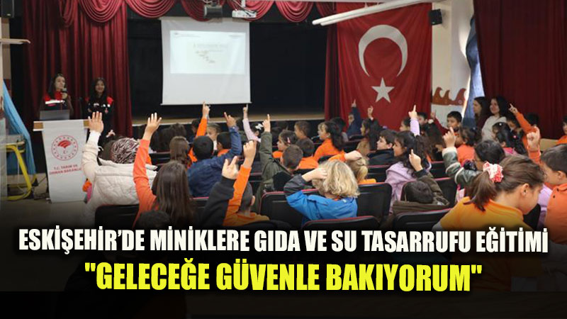 Eski�ehir�de Miniklerden Gelece�e Anlaml� S�z: "G�dam� Ve Suyumu Koruyorum"