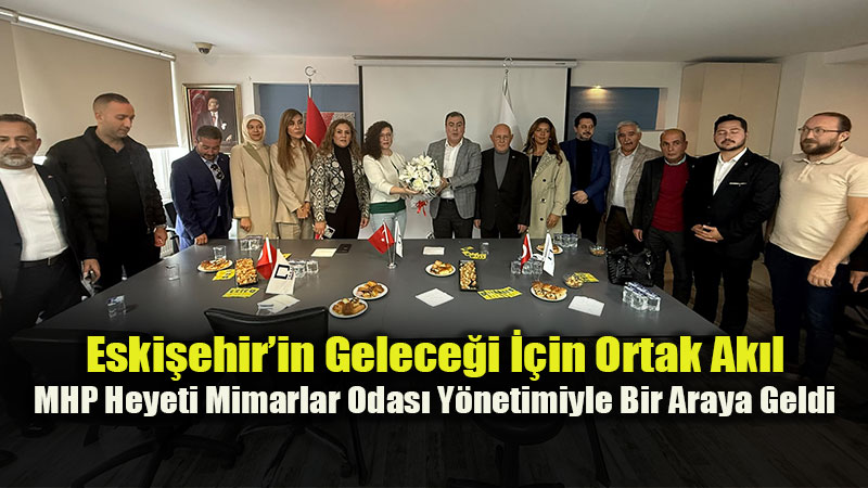 MHP Eski�ehir �l Te�kilat�ndan Mimarlar Odas�na Ziyaret