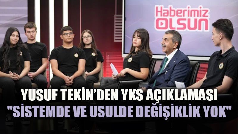 Bakan Tekin�den YKS �ddialar�na Son Nokta: Sistem de Usul de De�i�meyecek