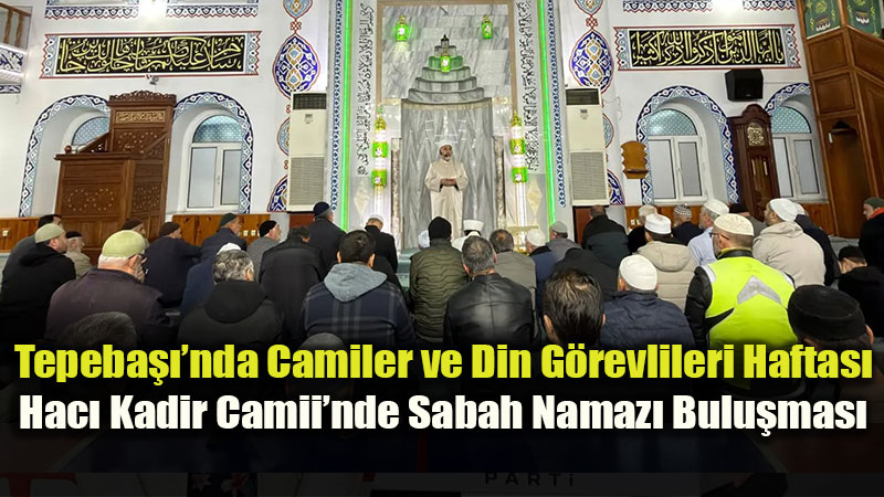 Hac� Kadir Camii�nde Sabah Namaz� Bulu�mas�