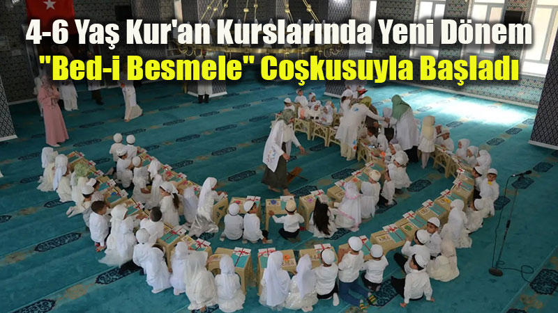 Z�hre Hatun 4-6 Ya� Kur�an Kursu�nda "Bed-i Besmele" Heyecan� Ya�and�