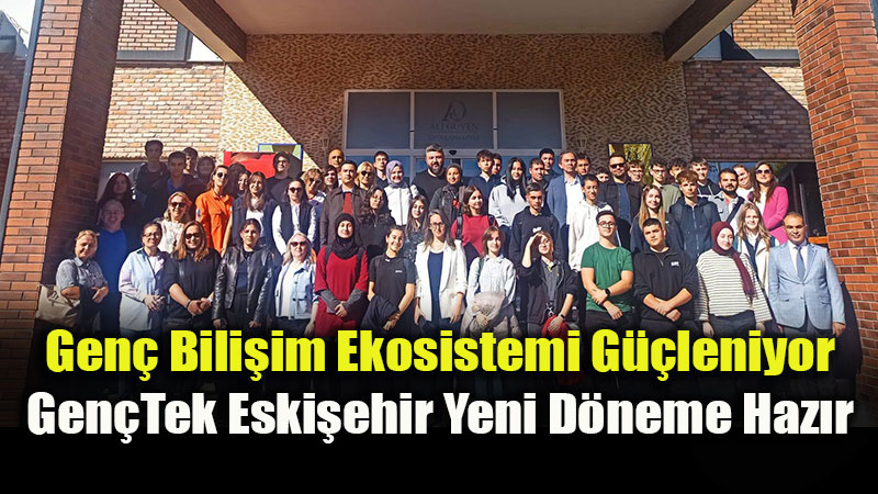 Gen�Tek Eski�ehir�de Yeni D�nem Heyecan�