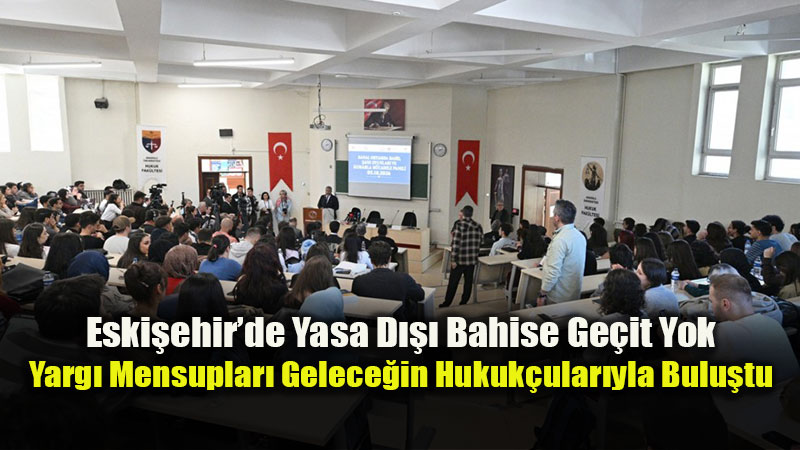 Eski�ehir Yarg�s� ve Akademi Yasa D��� Bahisle M�cadelede El Ele