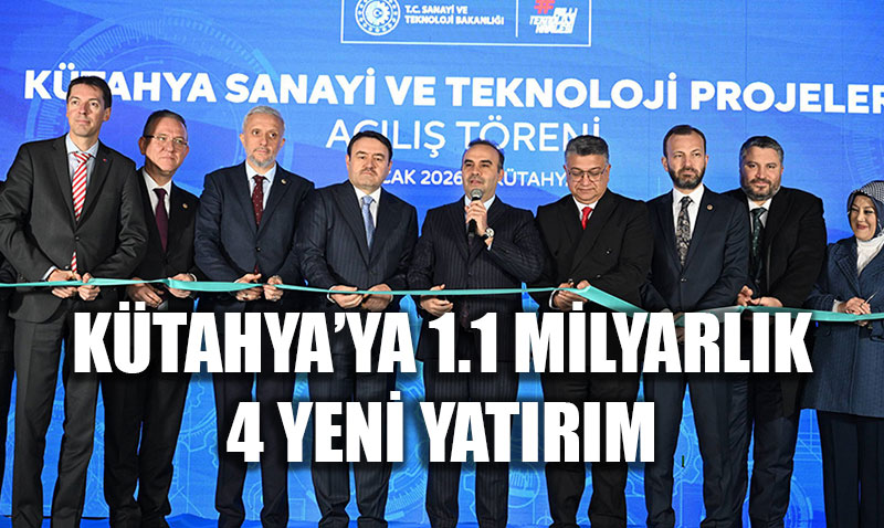 K�tahya�da Teknoloji Seferberli�i: 1.1 Milyar Liral�k 4 Dev Yat�r�m Resmen A��ld�!