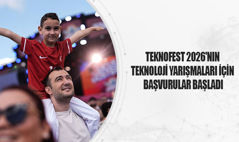 Teknoloji Ate�i Bu Kez �anl�urfa�da Yanacak: TEKNOFEST 2026 Ba�vurular� Ba�lad�!
