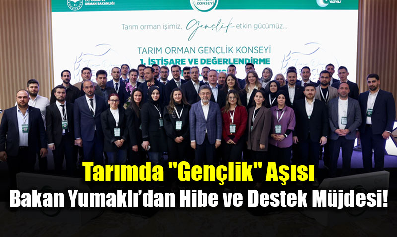 Tar�mda "Gen�lik" A��s�: Bakan Yumakl��dan Hibe ve Destek M�jdesi!