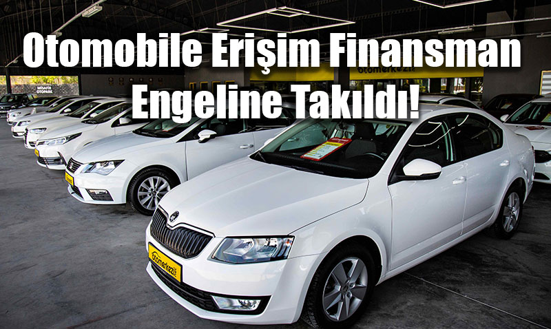 Otomobil Hayal Oldu: Talep Var, Kredi Yok! 2 Milyonluk Araca 300 Bin TL Kredi