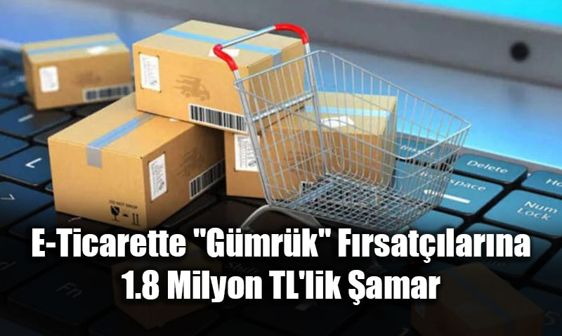 E-Ticarette "G�mr�k" F�rsat��lar�na 1.8 Milyon TL’lik �amar: Bakanl�k Ac�mayacak!