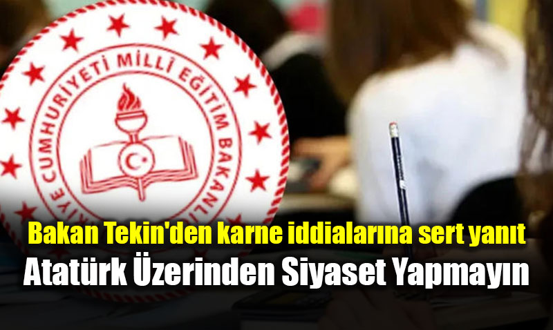 Bakan Tekin’den karne iddialar�na sert yan�t