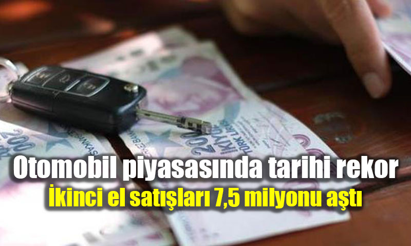 Otomobil piyasas�nda tarihi rekor: �kinci el sat��lar� 7,5 milyonu a�t�