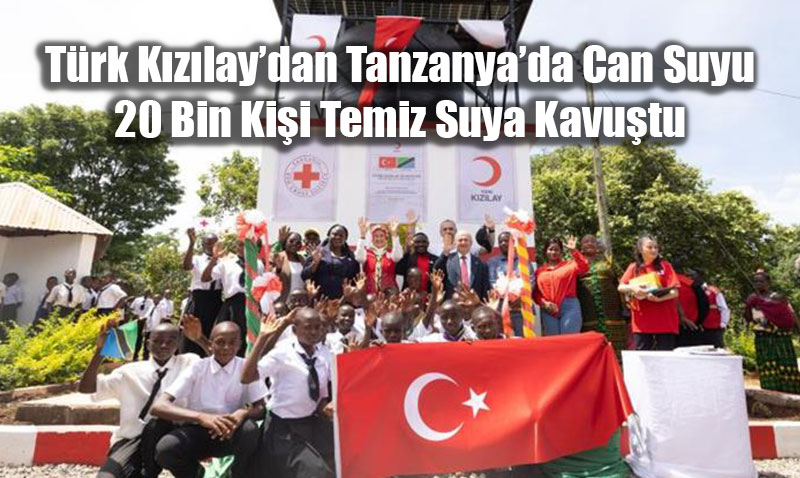 T�rk K�z�lay�dan Tanzanya�da Can Suyu: 20 Bin Ki�i Temiz Suya Kavu�tu