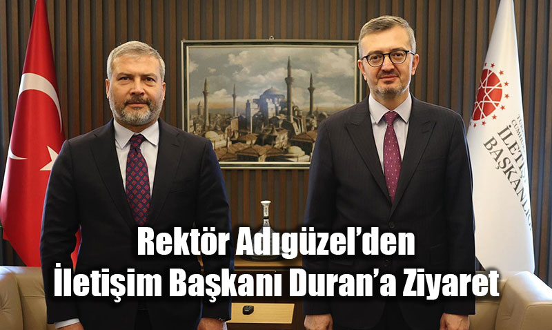 Rekt�r Ad�g�zel�den �leti�im Ba�kan� Duran�a Ziyaret