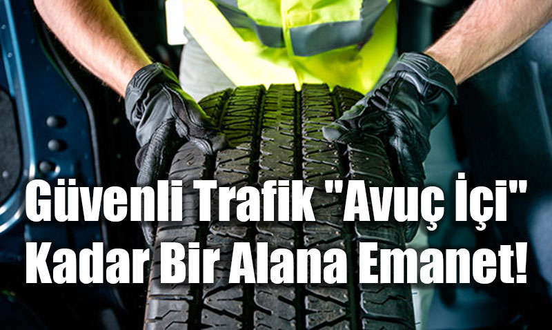 G�venli Trafik "Avu� ��i" Kadar Bir Alana Emanet!