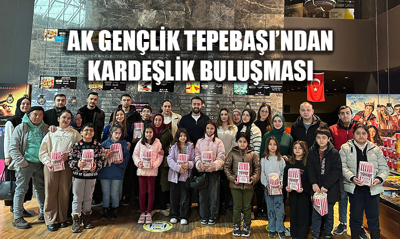 Tepeba���nda AK Gen�lik�ten "Karde�lik" Sinemas�