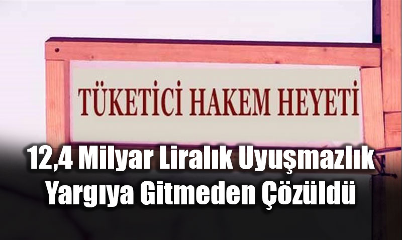 T�ketici Hakem Heyetlerinden Dev Hizmet