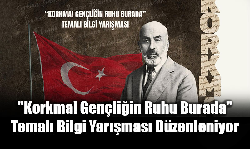 "Korkma! Gen�li�in Ruhu Burada" Temal� Bilgi Yar��mas� D�zenleniyor