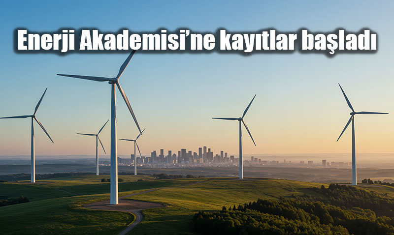 Y�ksek��retim Kurulu himayesinde kurulan Enerji Akademisi�ne kay�tlar ba�lad�