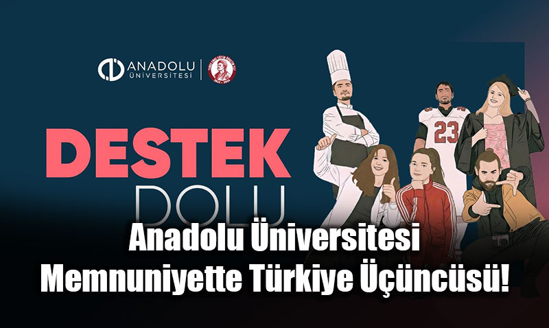 Anadolu �niversitesi�nden "��renci Odakl�" Ders: Memnuniyette T�rkiye ���nc�s�!