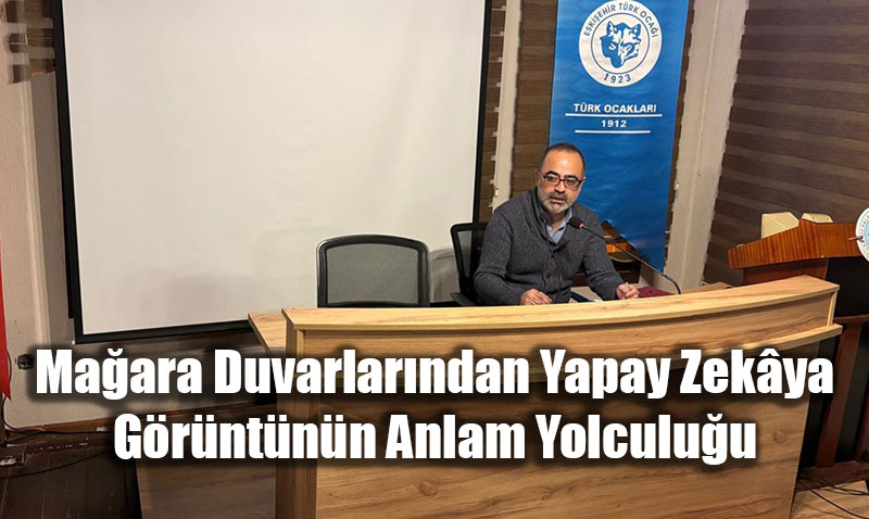 Ma�ara Duvarlar�ndan Yapay Zek�ya: G�r�nt�n�n Anlam Yolculu�u