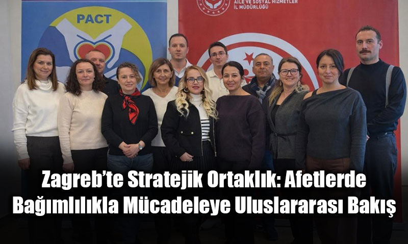 Zagreb�te Stratejik Ortakl�k: Afetlerde Ba��ml�l�kla M�cadeleye Uluslararas� Bak��