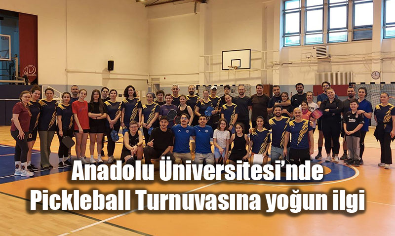 Eski�ehir�de Pickleball R�zgar�: Anadolu �niversitesi�nden Sa�l�kl� Ya�am Hamlesi!