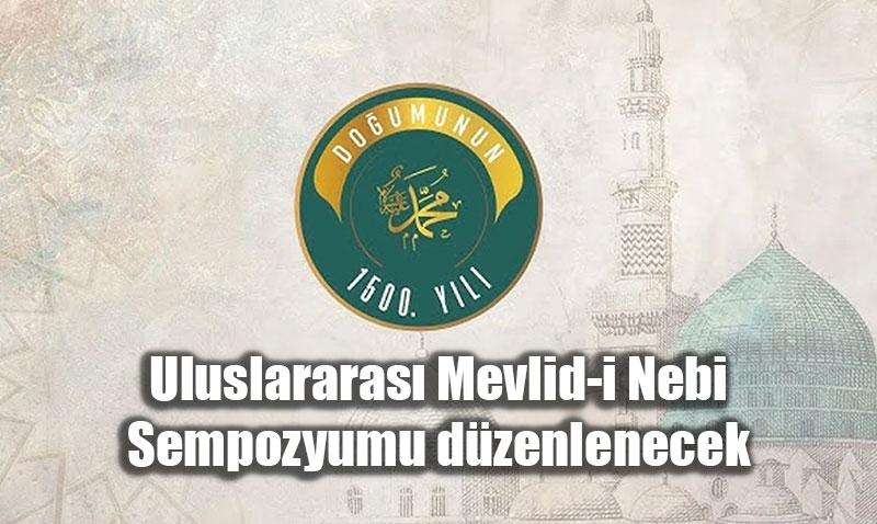 Uluslararas� Mevlid-i Nebi Sempozyumu d�zenlenecek