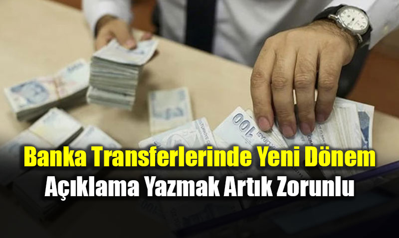 Banka Transferlerinde Yeni D�nem: A��klama Yazmak Art�k Zorunlu