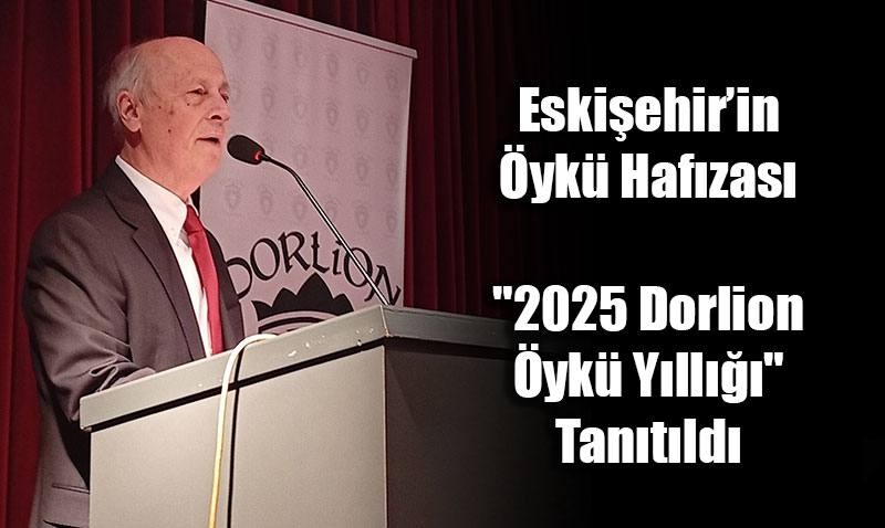 Eski�ehir�in �yk� Haf�zas�: "2025 Dorlion �yk� Y�ll���" Tan�t�ld�