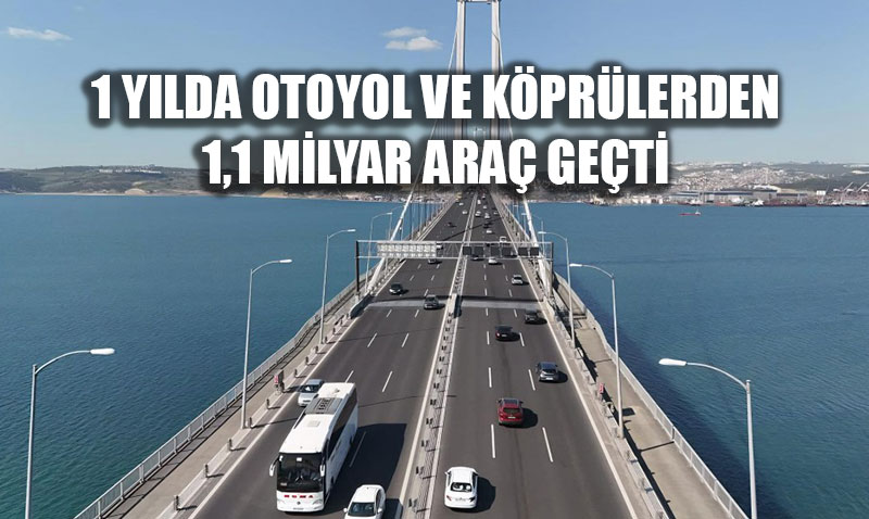 T�rkiye Yollar�nda Rekor Hareketlilik: 1 Y�lda 1,1 Milyar Ara� Ge�i�i!