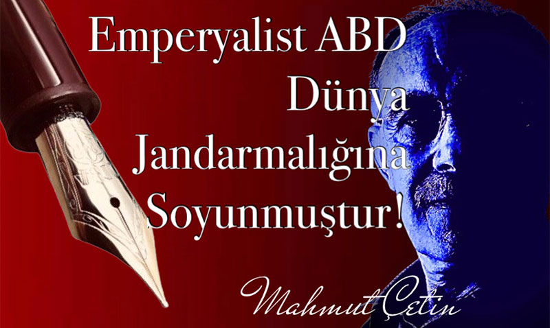 Emperyalist Amerika D�nya Jandarmal���na Soyunmu�tur!