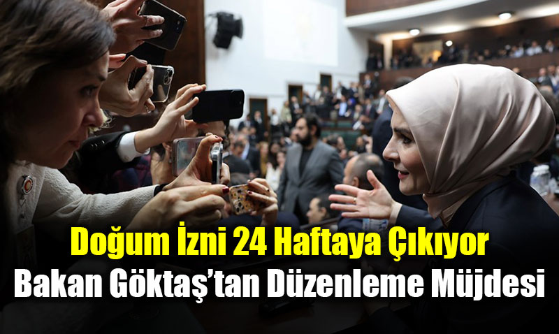 Do�um �zni 24 Haftaya ��k�yor: Bakan G�kta��tan D�zenleme M�jdesi