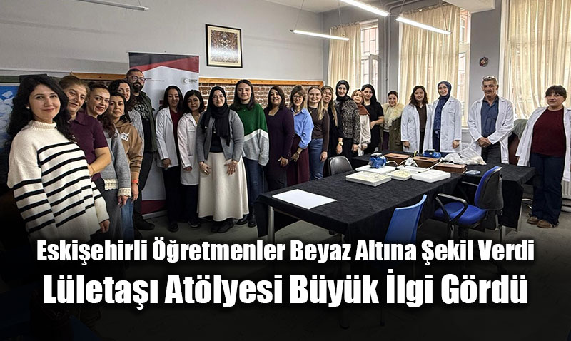 Eski�ehirli ��retmenler Beyaz Alt�na �ekil Verdi: L�leta�� At�lyesi B�y�k �lgi G�rd�