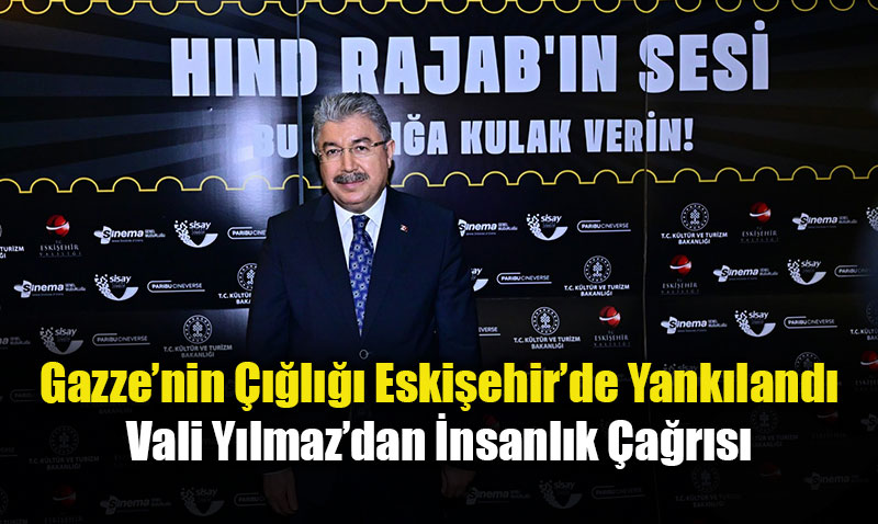 Gazze�nin ���l��� Eski�ehir�de Yank�land�: Vali Y�lmaz�dan �nsanl�k �a�r�s�