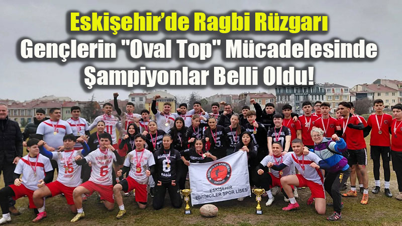 Okul Sporlar� Ragbi Gen�ler �l Birinli�i Sona Erdi