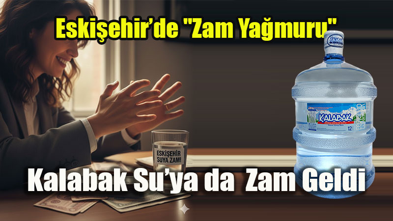 Kalabak Su�da yeni tarife: Kap�ya teslim hizmeti 65 TL�ye y�kseldi